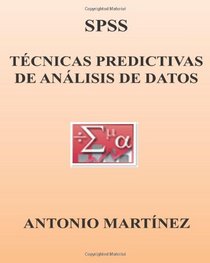 SPSS. Tecnicas predictivas de analisis de datos (Spanish Edition)