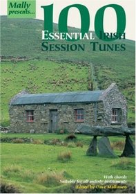 100 Essential Irish Session Tunes (Mally Presents)