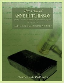 The Trial of Anne Hutchinson: Liberty, Law, and Intolerance in Puritan New England: Reacting to the Past