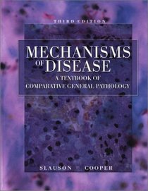 Mechanisms of Disease A Textbook of Comparative General Pathology