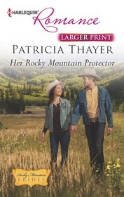 Her Rocky Mountain Protector (Rocky Mountain Brides, Bk 5) (Harlequin Romance, No 4363) (Larger Print)