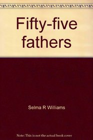 Fifty-five fathers;: The story of the Constitutional Convention