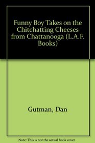 Funny Boy Takes on the Chitchatting Cheeses from Chattanooga (L.A.F. Books)