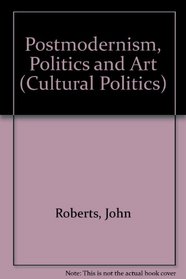 Postmodernism, Politics and Art (Cultural politics)