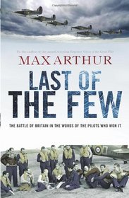 Last of the Few: Final Words From the Battle of Britain Pilots