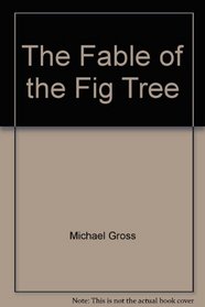The Fable of the Fig Tree
