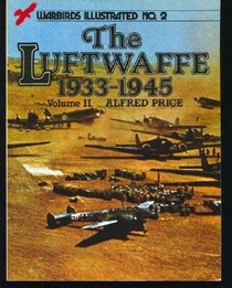 The Luftwaffe 1933-1945, Volume II - Warbirds Illustrated No. 2
