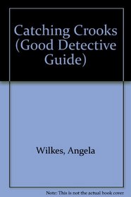 Good Detective Guide Catching Crooks (Good Detective Guide)