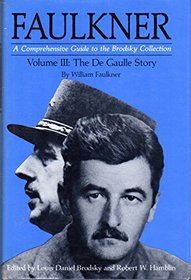 Faulkner: A Comprehensive Guide to the Brodsky Collection Vol III: The De Gaulle Story (v. 3)
