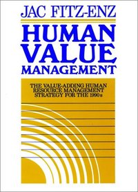 Human Value Management: The Value Human Resource Management Strategy for the 1990s (Jossey Bass Business and Management Series)