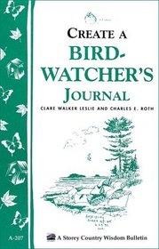 Creating a Bird-Watcher's Journal : Storey Country Wisdom Bulletin A-207 (Storey Country Wisdom Bulletin, a-207)