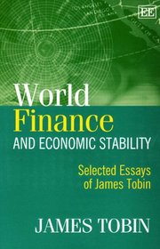 World Finance And Economic Stability: Selected Essays Of James Tobin