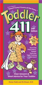 Toddler 411: Clear Answers & Smart Advice For Your Toddler (2nd Edition)