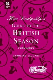 Her Ladyship's Guide to the British Season (National Trust)