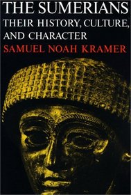 The Sumerians : Their History, Culture, and Character