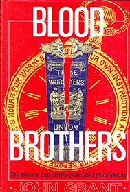 Blood Brothers: The Division and Decline of Britain's Trade Unions