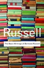 The Basic Writings of Bertrand Russell (Routledge Classics)