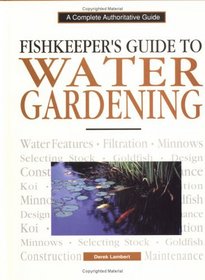 Fishkeepers Guide to Water Gardening (Complete Authoritative Guide)