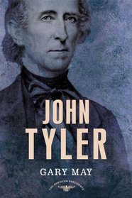 John Tyler: The American Presidents Series: The 10th President, 1841 - 1845