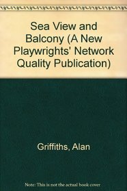 Sea View and Balcony (A New Playwrights' Network Quality Publication)