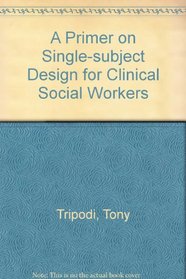 A Primer on Single-Subject Design for Clinical Social Workers