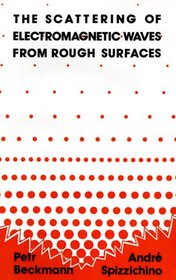 The Scattering of Electromagnetic Waves from Rough Surfaces (Artech House Radar Library)