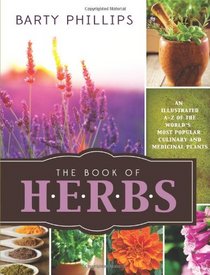 The Book of Herbs: An Illustrated A-Z of the World's Most Popular Culinary and Medical Plants