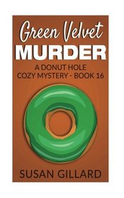 Green Velvet Murder: A Donut Hole Cozy Mystery - Book 16