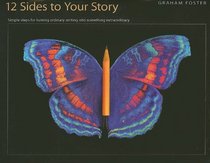 12 Sides to Your Story: Simple Steps for Turning Ordinary Writing into Something Extraordinary