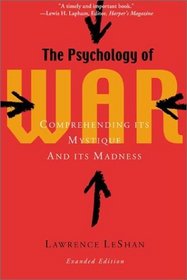 The Psychology of War : Comprehending Its Mystique and Its Madness
