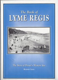 The Book of Lyme Regis: The Story of Dorset's Western Spa (Community Histories)
