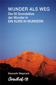 Wunder ALS Weg: Die 50 Grundsatze Der Wunder in Ein Kurs in Wundern