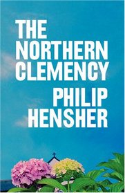 The Northern Clemency. by Philip Hensher
