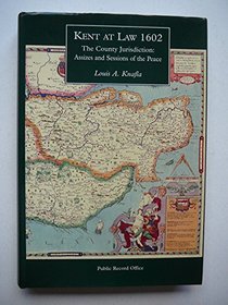 Kent at Law, 1602: The County Jurisdiction v.1 (Vol 1)