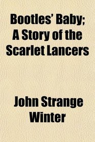 Bootles' Baby; A Story of the Scarlet Lancers