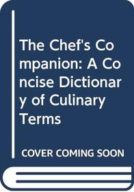 The Chef's Companion: A Concise Dictionary of Culinary Terms (Culinary Arts)