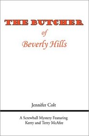 The Butcher of Beverly Hills: A Screwball Mystery Featuring Kerry and Terry McAfee