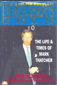 THATCHER'S GOLD: LIFE AND TIMES OF MARK THATCHER