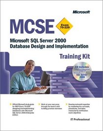 MCSE Training Kit (Exam 70-229): Microsoft  SQL Server(TM) 2000 Database Design and Implementation (Pro Certification)