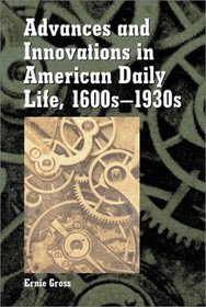 Advances and Innovations in American Daily Life, 1600s - 1930s