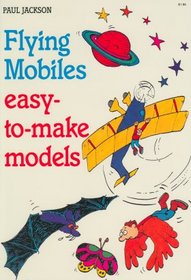 Flying Mobiles: Easy-To-Make Models (Zany Games, Projects and Activities Series)
