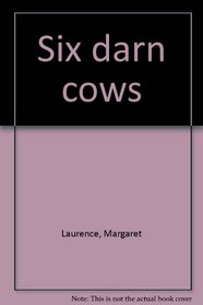 Six darn cows