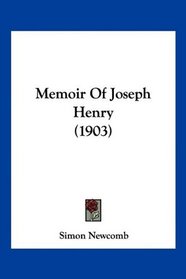 Memoir Of Joseph Henry (1903)