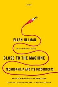 Close to the Machine: Technophilia and Its Discontents