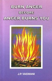 Burn Anger Before Anger Burns You