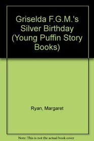 Griselda F.G.M.'s Silver Birthday (Young Puffin Story Books)