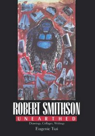 Robert Smithson Unearthed: Drawings, Collages, Writings (Columbia Studies on Art)