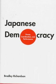 Japanese Democracy : Power, Coordination, and Performance