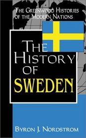 The History of Sweden: (The Greenwood Histories of the Modern Nations)