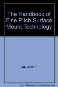 Handbook Of Fine Pitch Surface Mount Technology (Electrical Engineering)